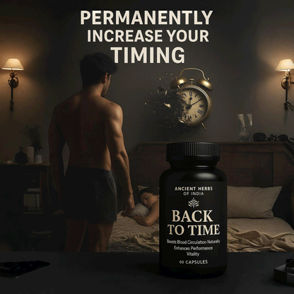 Back to Time – Ancient Ayurvedic Formula for Strength, Confidence & Vitality in Men | 60 Herbal Capsules